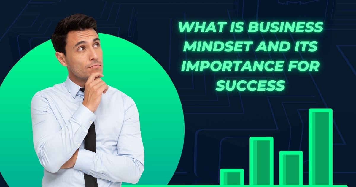 What is Business mindset and its importance for success