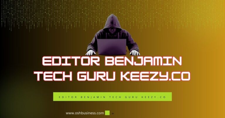 What Makes Editor Benjamin Tech Guru at Keezy.co Leading Voice in Tech