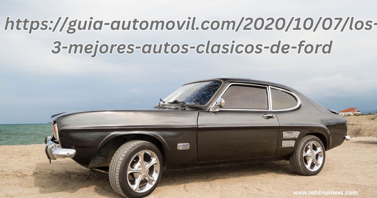 https://guia-automovil.com/2020/10/07/los-3-mejores-autos-clasicos-de-ford