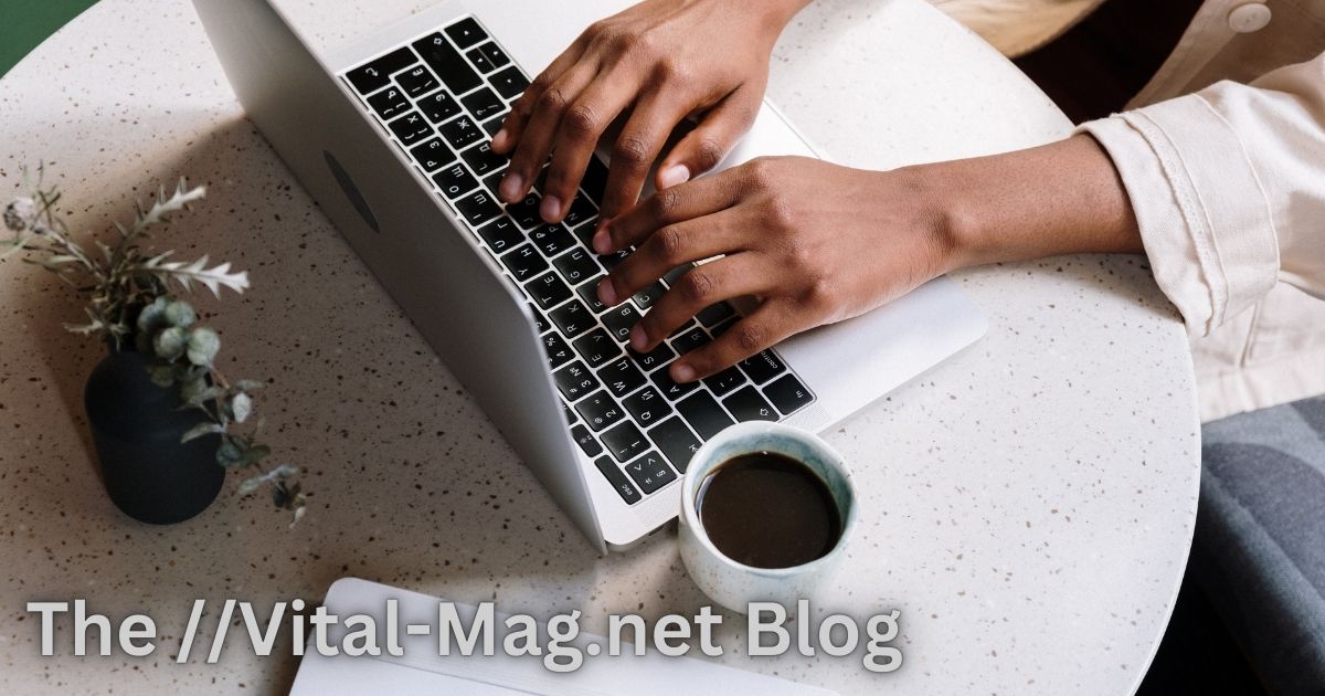 The //Vital-Mag.net Blog : A Guide in the Digital World